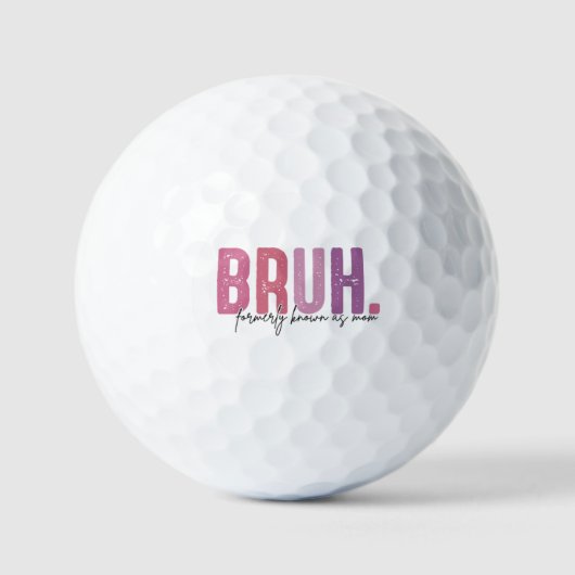 Bruh ehemals bekannt als Mama, Mama-Leben Golfball (Vorderseite)