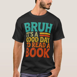Bruh ein guter Tag, um ein Buch lustig retro zu le T-Shirt