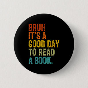 Bruh ein guter Tag, um ein Buch lustig zu lesen Button