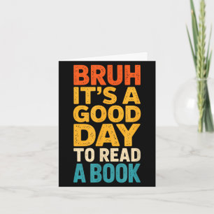 Bruh ein guter Tag, um ein Buch zu lesen, lesende Karte