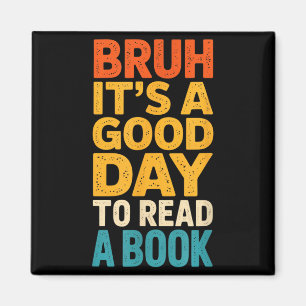 Bruh ein guter Tag, um ein Buch zu lesen, lesende Magnet