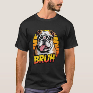 Bruh Englisch Bulldogge Liebhaber Coole Sonnenbril T-Shirt