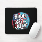 Bruh es ist 4. Juli Funny Cool 4. Juli Fl Mousepad (Mit Mouse)