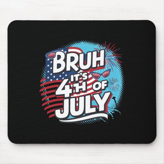 Bruh es ist 4. Juli Funny Cool 4. Juli Fl Mousepad (Vorne)