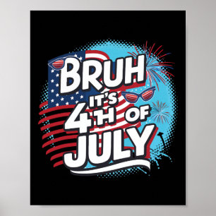 Bruh es ist 4. Juli Funny Cool 4. Juli Fl Poster