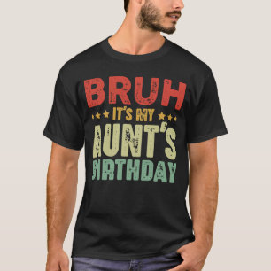 Bruh Es ist der Geburtstag meiner Tante Vintage Ta T-Shirt