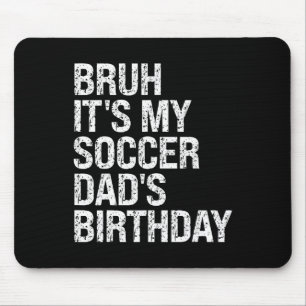 Bruh Es ist der Geburtstag meines Fußballvaters Ki Mousepad