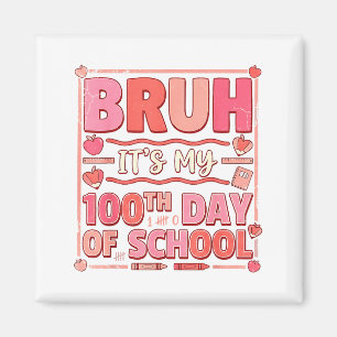 Bruh Es ist mein 100. Schultag Lustiger Valentinst Magnet
