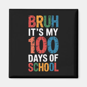 Bruh, es ist mein 100 Tage Schule 100. Schultag Magnet