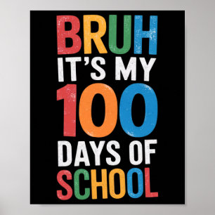 Bruh, es ist mein 100 Tage Schule 100. Schultag Poster