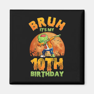 Bruh Es ist mein 10. Geburtstag, ich bin 10 Jahre Magnet