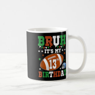 Bruh Es Ist Mein 13. Geburtstag 13 Jahre Alt Fußba Kaffeetasse