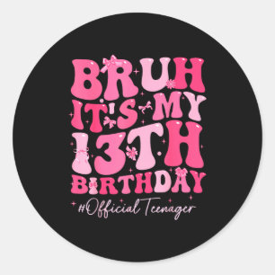 Bruh Es Ist Mein 13. Geburtstag Offizieller Teenag Runder Aufkleber