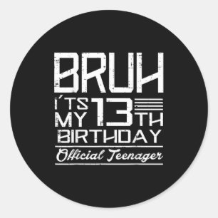 Bruh Es ist mein 13. Geburtstag Offizieller Teenag Runder Aufkleber