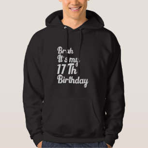 Bruh Es ist mein 17. Geburtstag Funny Humoric Sarc Hoodie