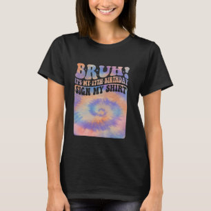 Bruh, es ist mein 17. Geburtstag Gebot Mein Shirt