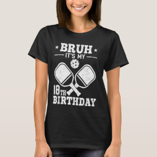 Bruh es ist mein 18. Geburtstag Funny Pickleball 1 T-Shirt