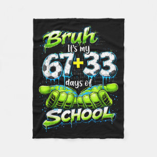 Bruh Es Ist Mein 67 33 100 Tage Schule Lustige Jun Fleecedecke
