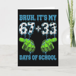 Bruh Es Ist Mein 67 33 Tage Schultag Fußball Junge Karte
