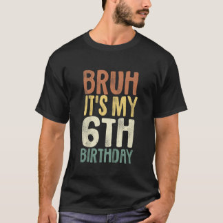 Bruh es ist mein 6. Geburtstag 6 Jahre alt Geschen T-Shirt