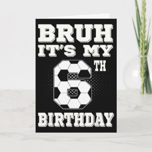 Bruh Es ist mein 6. Geburtstag 6 Jahre alte Fußbal Karte