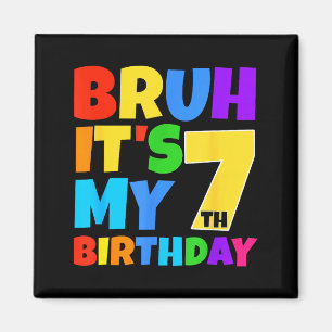 Bruh Es ist mein 7. Geburtstag Lustige 7 Jahre alt Magnet