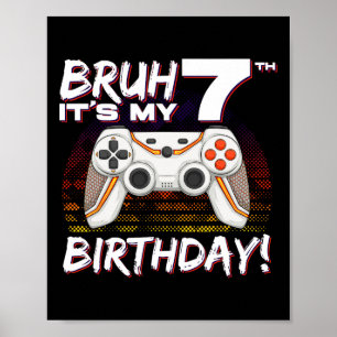 Bruh Es ist mein 7. Geburtstag Videospiel 7. Gebur Poster