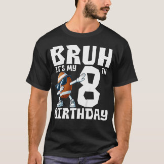 Bruh Es Ist Mein 8. Geburtstag 8 Jahre Alt Fußball T-Shirt