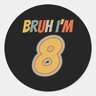 Bruh Es ist mein 8. Geburtstag, ich bin 8. Geburts Runder Aufkleber