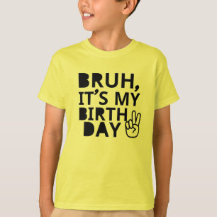 BRUH ES IST MEIN GEBURTSTAG T-Shirt