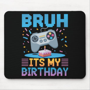 Bruh Es ist mein Geburtstags-Gaming-Party-T-Shirt- Mousepad