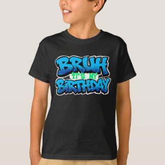 Bruh Es Ist Mein Geburtstagsshirt T-Shirt