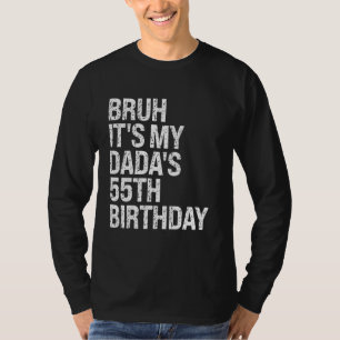 Bruh Es ist My Dada's 55. Geburtstag King OMG Crow T-Shirt