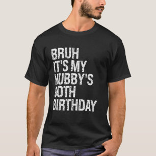 Bruh Es ist My Hubbys 60. Geburtstags King Couple T-Shirt