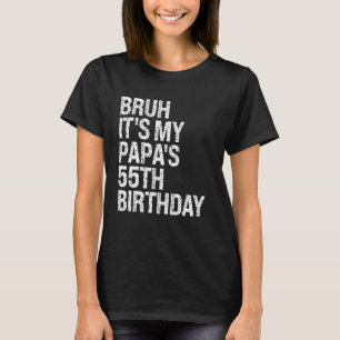 Bruh Es ist My Papas 55. Geburtstag King OMG Crown T-Shirt
