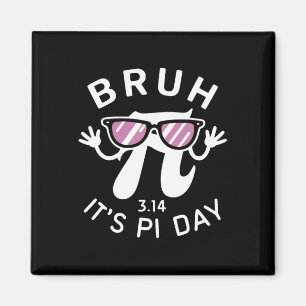 Bruh es ist Pi Tag 3.14 Pi Symbol mit Gles Funny P Magnet