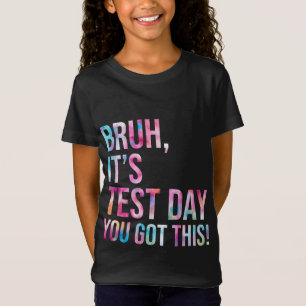 Bruh, es ist Testtag, du schaffst das, Prüfungstag T-Shirt