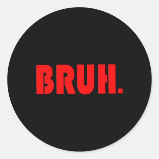 Bruh for Ns Tweens Typ Runder Aufkleber (Vorderseite)
