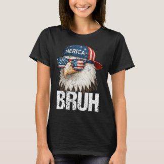 Bruh Fourth 4th Juli Adler Amerikanisch Patriotisc T-Shirt