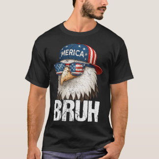 Bruh Fourth 4th Juli Adler Amerikanisch Patriotisc T-Shirt