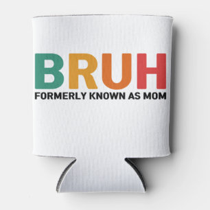 Bruh, früher als Mama bekannt Dosenkühler