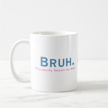 Bruh. (Früher als Mama bekannt) Funny Mug
