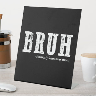 Bruh Früher Als Mama Bekannt Lustiger Muttertag Sockelschild