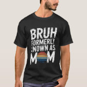 BRUH, FRÜHER ALS MAMA BEKANNT T-Shirt (Vorderseite)