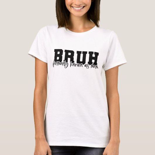 BRUH, früher als Mama bekannt T-Shirt (Vorderseite)
