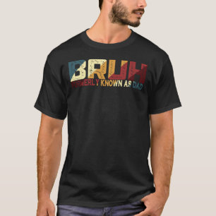 Bruh, früher als Vater bekannt T-Shirt
