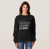 Bruh, früher bekannt als Bro Funny Brother Quotes  Sweatshirt (Vorne ganz)