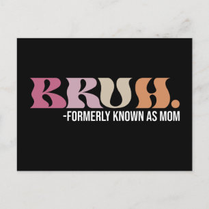 Bruh, früher bekannt als Mama Funny Mother Day Postkarte