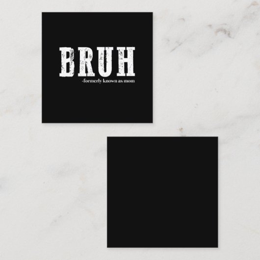 Bruh, früher bekannt als Mama Funny Mother Day Quadratische Visitenkarte (Vorne/Hinten)