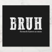 Bruh, früher bekannt als Mama Funny Mother Day Schaumweinetikett (Einzelnes Label)